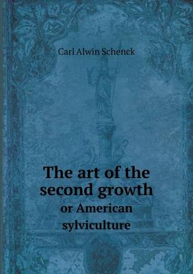 The Art of the Second Growth or American Sylviculture (Paperback)