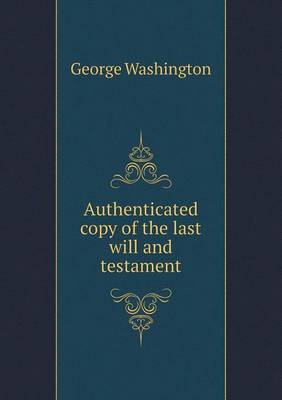 Authenticated Copy of the Last Will and Testament (Paperback)