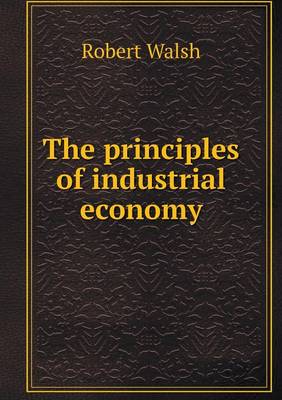 The Principles of Industrial Economy (Paperback)