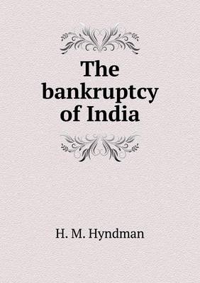 The Bankruptcy of India (Paperback)