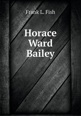 Horace Ward Bailey (Paperback)