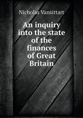 An Inquiry Into the State of the Finances of Great Britain (Paperback)