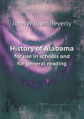History of Alabama for Use in Schools and for General Reading (Paperback)