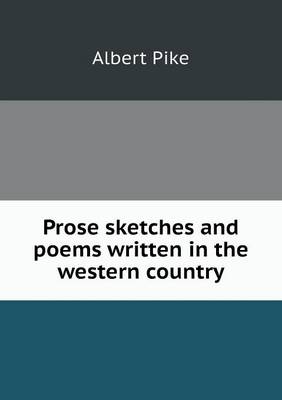 Prose Sketches and Poems Written in the Western Country (Paperback)