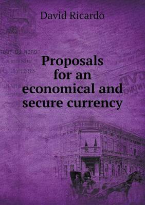 Proposals for an Economical and Secure Currency (Paperback)