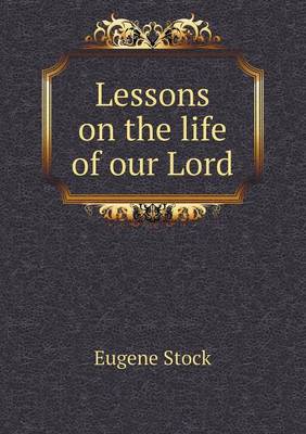 Lessons on the Life of Our Lord (Paperback)