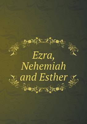 Ezra, Nehemiah and Esther (Paperback)