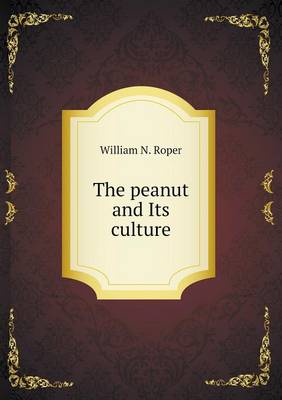The peanut and Its culture (Paperback)