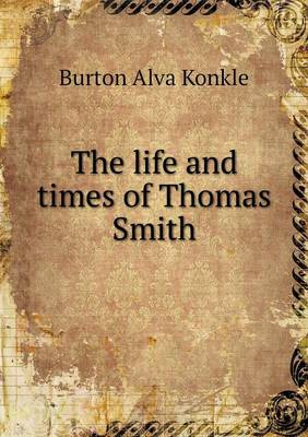The Life and Times of Thomas Smith (Paperback)