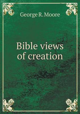 Bible Views of Creation (Paperback)