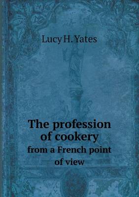 The Profession of Cookery from a French Point of View (Paperback)