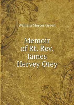 Memoir of Rt. Rev. James Hervey Otey (Paperback)