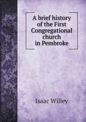 A brief history of the First Congregational church in Pembroke (Paperback)