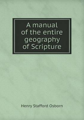 A Manual of the Entire Geography of Scripture (Paperback)