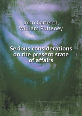 Serious Considerations on the Present State of Affairs (Paperback)