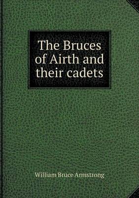 The Bruces of Airth and Their Cadets (Paperback)