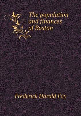 The Population and Finances of Boston (Paperback)