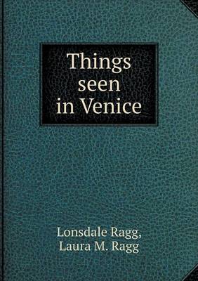 Things Seen in Venice (Paperback)