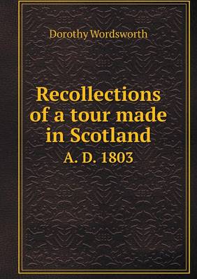 Recollections of a tour made in Scotland A. D. 1803 (Paperback)