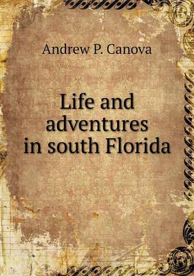 Life and Adventures in South Florida (Paperback)