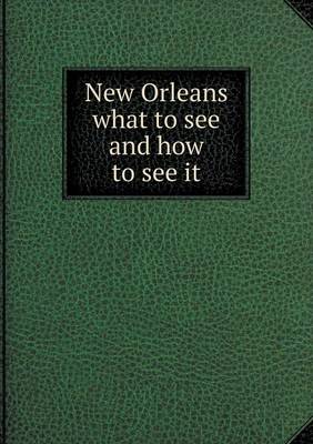 New Orleans what to see and how to see it (Paperback)