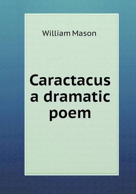 Caractacus a Dramatic Poem (Paperback)