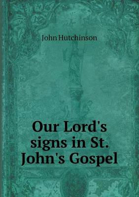 Our Lord's Signs in St. John's Gospel (Paperback)