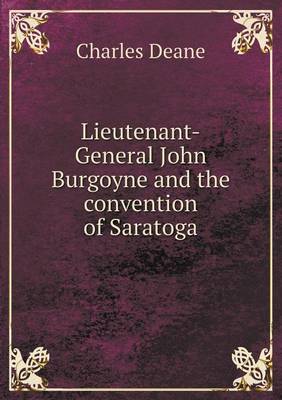 Lieutenant-General John Burgoyne and the Convention of Saratoga (Paperback)