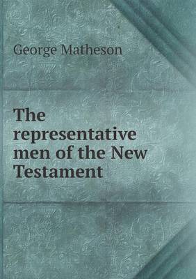 The Representative Men of the New Testament (Paperback)