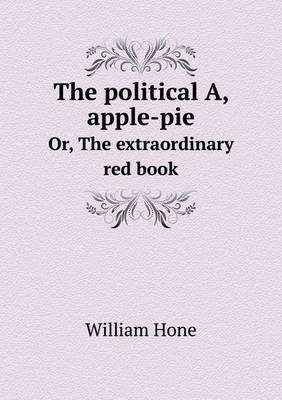 The Political A, Apple-Pie Or, the Extraordinary Red Book (Paperback)