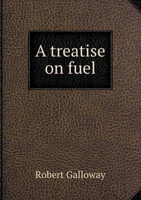 A Treatise on Fuel (Paperback)