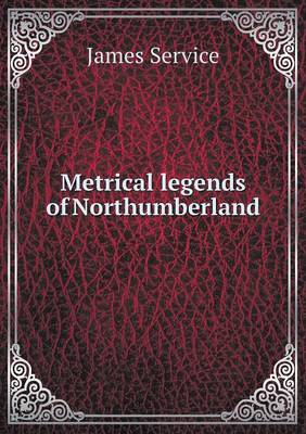 Metrical legends of Northumberland (Paperback)