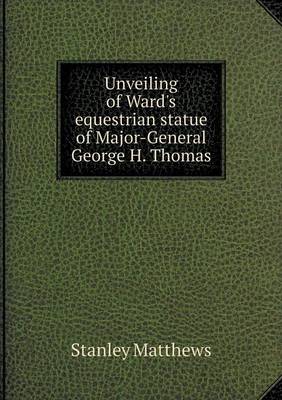 Unveiling of Ward's Equestrian Statue of Major-General George H. Thomas (Paperback)