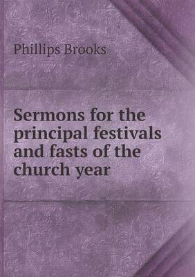 Sermons for the Principal Festivals and Fasts of the Church Year (Paperback)