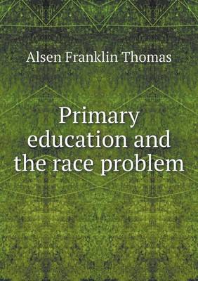 Primary Education and the Race Problem (Paperback)