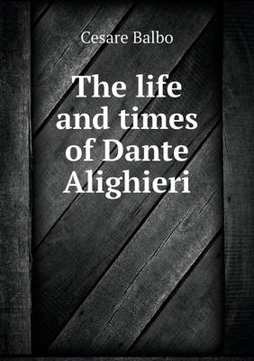 The Life and Times of Dante Alighieri (Paperback)