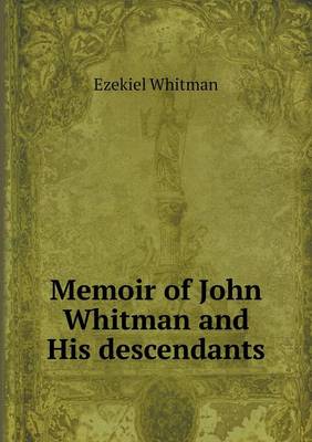 Memoir of John Whitman and His Descendants (Paperback)