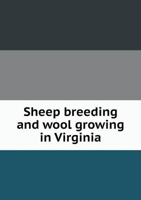 Sheep Breeding and Wool Growing in Virginia (Paperback)