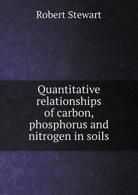 Quantitative Relationships of Carbon, Phosphorus and Nitrogen in Soils (Paperback)