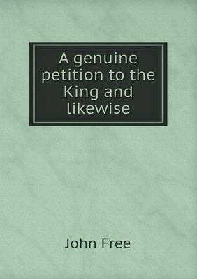 A Genuine Petition to the King and Likewise (Paperback)