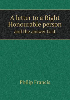 A Letter to a Right Honourable Person and the Answer to It (Paperback)