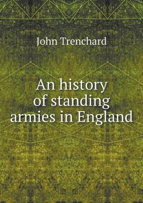 An History of Standing Armies in England (Paperback)