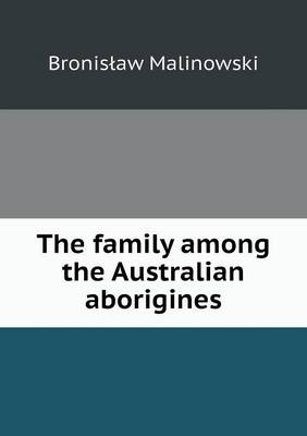 The Family Among the Australian Aborigines (Paperback)