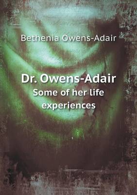 Dr. Owens-Adair Some of Her Life Experiences (Paperback)