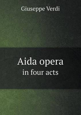 Aida Opera in Four Acts (Paperback)