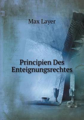 Principien Des Enteignungsrechtes (Paperback)