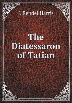 The Diatessaron of Tatian (Paperback)