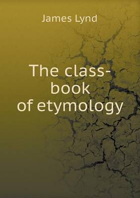 The class-book of etymology (Paperback)