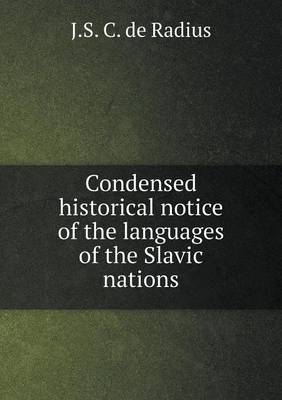 Condensed Historical Notice of the Languages of the Slavic Nations (Paperback)