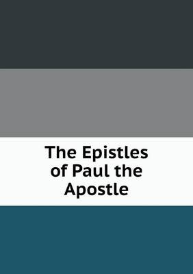 The Epistles of Paul the Apostle (Paperback)